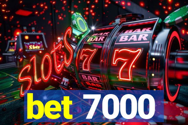 bet 7000